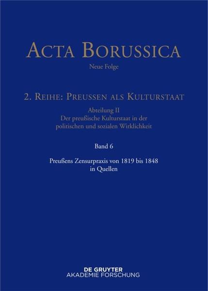 Acta Borussica - Neue Folge. Preußen als Kulturstaat. Der preußische...: Preußens Zensurpraxis von 1819 bis 1848 in Quellen | Bundesamt für magische Wesen