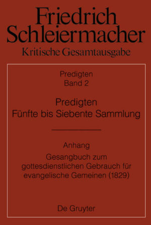 Friedrich Schleiermacher: Kritische Gesamtausgabe. Predigten / Predigten. Fünfte bis Siebente Sammlung (1826-1833) | Bundesamt für magische Wesen