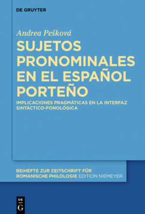 Sujetos pronominales en el español porteño: Implicaciones pragmáticas en la interfaz sintáctico-fonológica | Andrea Peškova
