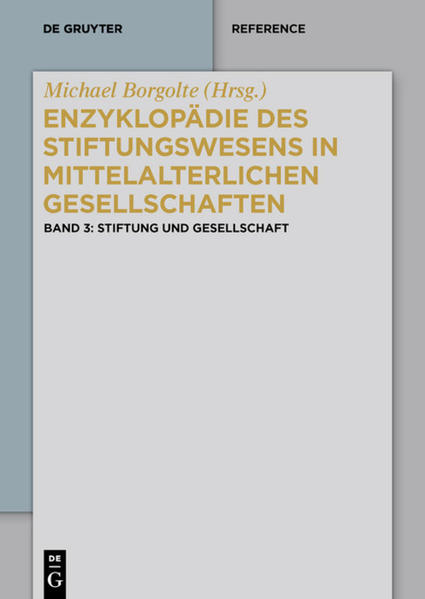 Enzyklopädie des Stiftungswesens in mittelalterlichen Gesellschaften: Stiftung und Gesellschaft | Bundesamt für magische Wesen