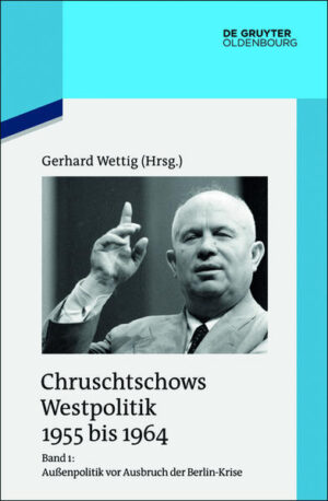 Chruschtschows Westpolitik 1955 bis 1964: Außenpolitik vor Ausbruch der Berlin-Krise (Sommer 1955 bis Herbst 1958) | Bundesamt für magische Wesen