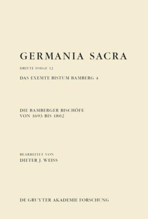 Germania Sacra. Dritte Folge: Die Bamberger Bischöfe von 1693 bis 1802. Das exemte Bistum Bamberg 4 | Bundesamt für magische Wesen