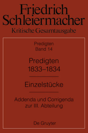 Friedrich Schleiermacher: Kritische Gesamtausgabe. Predigten / Predigten 1833-1834 | Bundesamt für magische Wesen