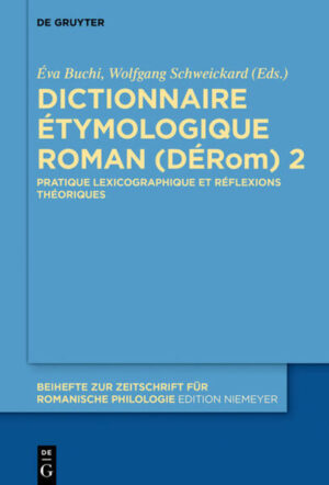 Dictionnaire Étymologique Roman (DÉRom) 2: Pratique lexicographique et réflexions théoriques | Éva Buchi, Wolfgang Schweickard