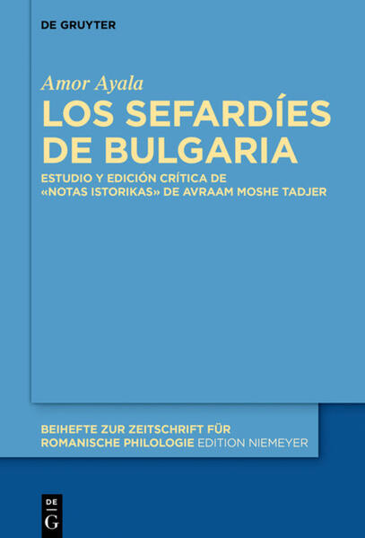 Los sefardíes de Bulgaria: Estudio y edición crítica de la obra «Notas istorikas» de Avraam Moshe Tadjer | Amor Ayala