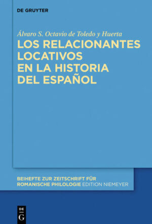 Los relacionantes locativos en la historia del español | Álvaro S. Octavio de Toledo y Huerta