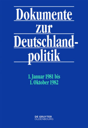 Dokumente zur Deutschlandpolitik. Reihe VI: 21. Oktober 1969 bis 1. Oktober 1982: 1. Januar 1981 bis 1. Oktober 1982 | Bundesamt für magische Wesen