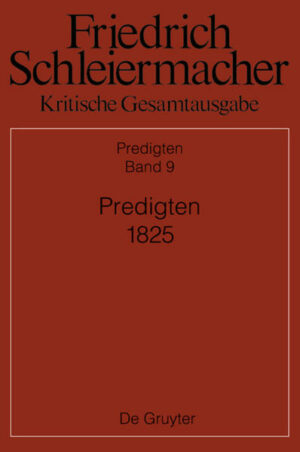 Friedrich Schleiermacher: Kritische Gesamtausgabe. Predigten / Predigten 1825 | Bundesamt für magische Wesen