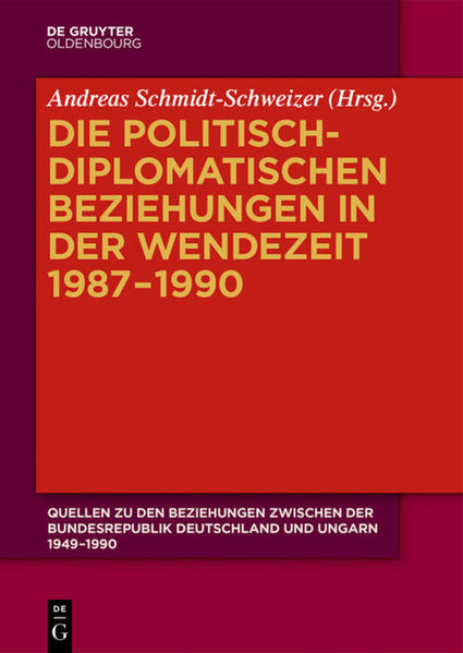 Quellen zu den Beziehungen zwischen der Bundesrepublik Deutschland und Ungarn 19491990: Die politisch-diplomatischen Beziehungen in der Wendezeit 19871990 | Bundesamt für magische Wesen