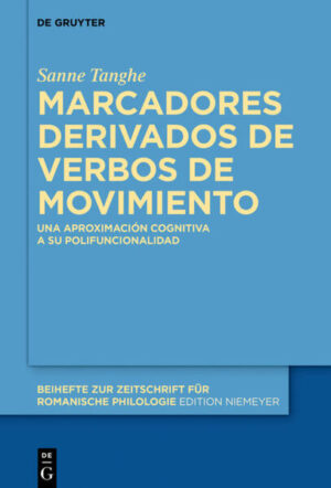 Marcadores derivados de verbos de movimiento: Una aproximación cognitiva a su polifuncionalidad | Sanne Tanghe