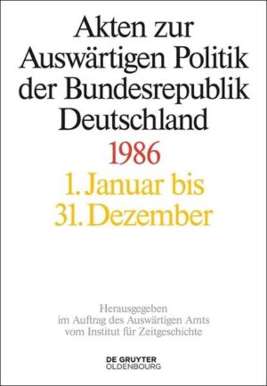 Akten zur Auswärtigen Politik der Bundesrepublik Deutschland: Akten zur Auswärtigen Politik der Bundesrepublik Deutschland 1986 | Bundesamt für magische Wesen