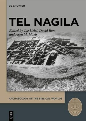 Tel Nagila | Joe Uziel, David Ilan, Aren M. Maeir