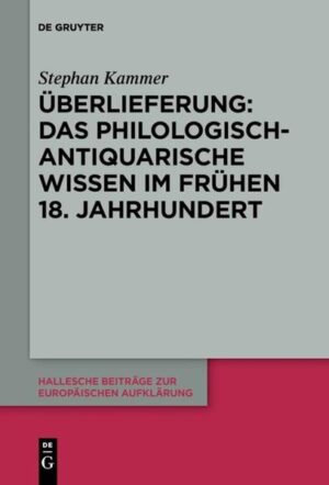 Überlieferung: Das philologisch-antiquarische Wissen im frühen 18. Jahrhundert | Bundesamt für magische Wesen