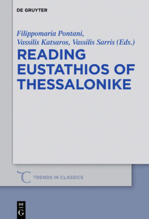 Reading Eustathios of Thessalonike | Filippomaria Pontani, Vasileios Katsaros, Vasileios Sarris