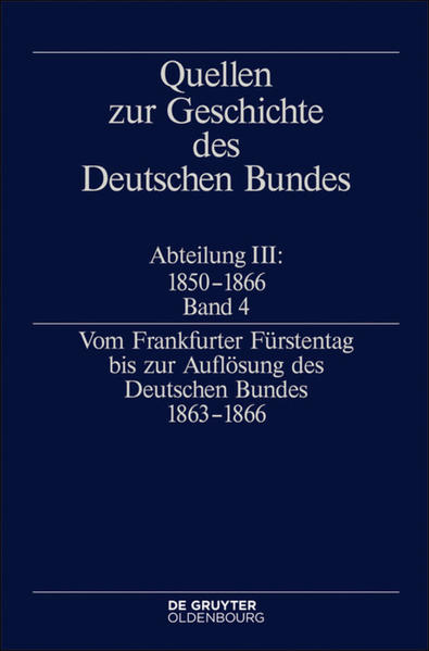 Quellen zur Geschichte des Deutschen Bundes. Quellen zur Geschichte...: Vom Frankfurter Fürstentag bis zur Auflösung des Deutschen Bundes 18631866 | Bundesamt für magische Wesen