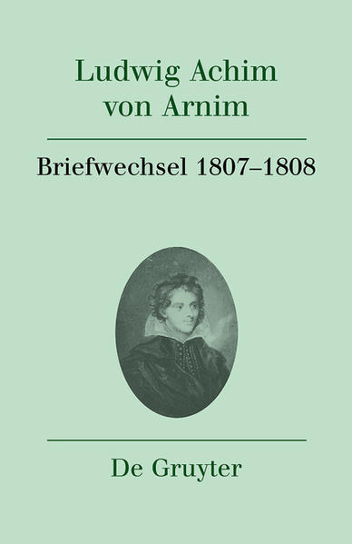 Ludwig Achim von Arnim: Werke und Briefwechsel: Briefwechsel IV (1807-1808) | Bundesamt für magische Wesen