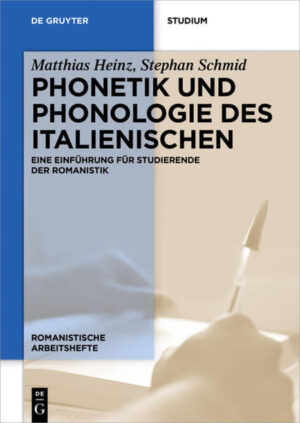 Phonetik und Phonologie des Italienischen: Eine Einführung für Studierende der Romanistik | Matthias Heinz, Stephan Schmid