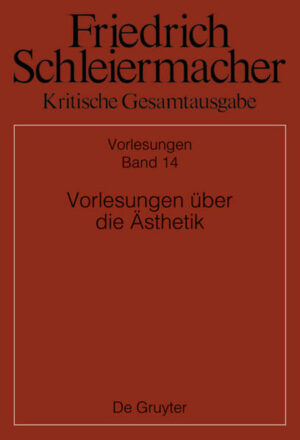 Friedrich Schleiermacher: Kritische Gesamtausgabe. Vorlesungen / Vorlesungen über die Ästhetik | Bundesamt für magische Wesen
