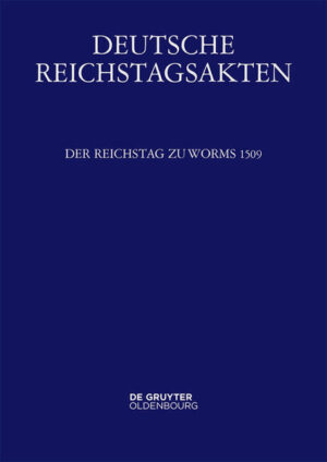 Deutsche Reichstagsakten. Deutsche Reichstagsakten unter Maximilian I.: Der Reichstag zu Worms 1509 | Bundesamt für magische Wesen