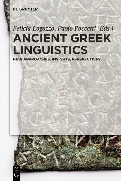 Ancient Greek Linguistics: New Approaches, Insights, Perspectives | Felicia Logozzo, Paolo Poccetti
