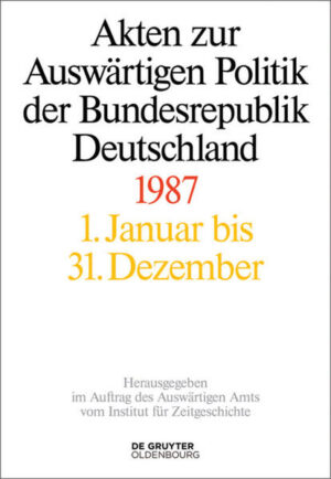 Akten zur Auswärtigen Politik der Bundesrepublik Deutschland: Akten zur Auswärtigen Politik der Bundesrepublik Deutschland 1987 | Bundesamt für magische Wesen