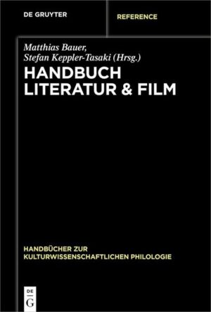 Handbuch Literatur & Film | Matthias Bauer, Stefan Keppler-Tasaki, Christian Riedel
