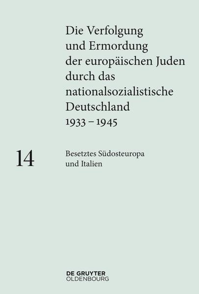 Die Verfolgung und Ermordung der europäischen Juden durch das nationalsozialistische...: Besetztes Südosteuropa und Italien | Bundesamt für magische Wesen