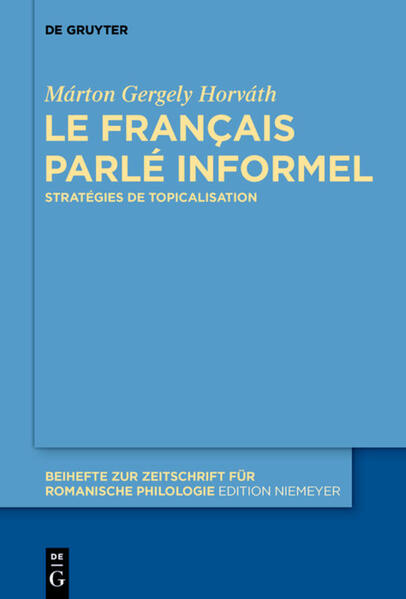 Le français parlé informel: Stratégies de topicalisation | Márton Gergely Horváth