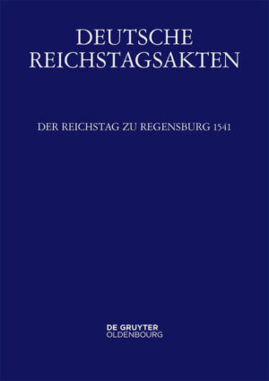 Deutsche Reichstagsakten. Deutsche Reichstagsakten unter Kaiser Karl V.: Der Reichstag zu Regensburg 1541 | Bundesamt für magische Wesen