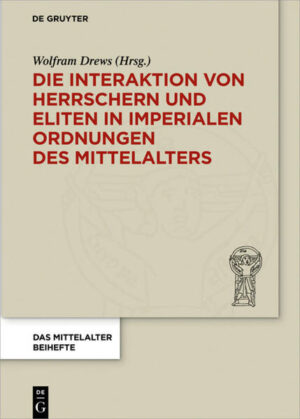 Die Interaktion von Herrschern und Eliten in imperialen Ordnungen des Mittelalters | Bundesamt für magische Wesen