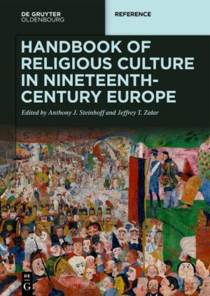 Handbook of Religious Culture in Nineteenth-Century Europe | Anthony J. Steinhoff, Jeffrey T. Zalar