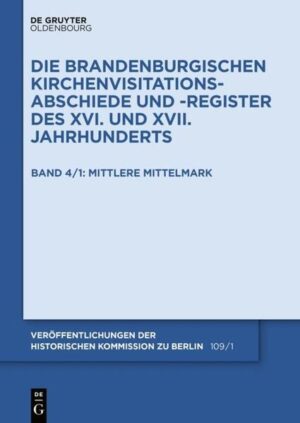 Die Brandenburgischen Kirchenvisitations-Abschiede und -Register...: Die Mittelmark: Teil 1: Mittlere Mittelmark | Bundesamt für magische Wesen