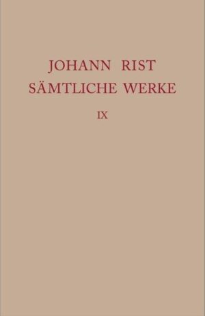 Johann Rist: Sämtliche Werke: Dichtungen 16471648 | Bundesamt für magische Wesen