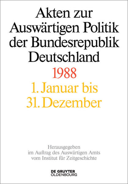 Akten zur Auswärtigen Politik der Bundesrepublik Deutschland: Akten zur Auswärtigen Politik der Bundesrepublik Deutschland 1988 | Bundesamt für magische Wesen