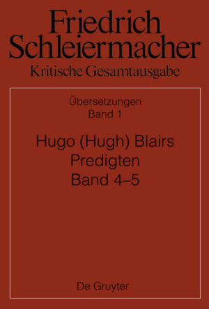 Friedrich Schleiermacher: Kritische Gesamtausgabe. Übersetzungen / Hugo (Hugh) Blairs Predigten | Bundesamt für magische Wesen