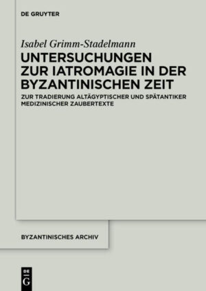 Untersuchungen zur Iatromagie in der byzantinischen Zeit | Bundesamt für magische Wesen