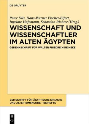 Wissenschaft und Wissenschaftler im Alten Ägypten: Gedenkschrift für Walter Friedrich Reineke | Peter Dils