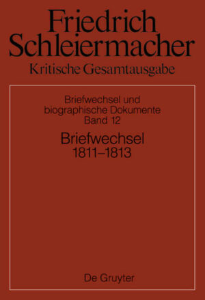 Friedrich Schleiermacher: Kritische Gesamtausgabe. Briefwechsel und... / Briefwechsel 1811-1813 | Bundesamt für magische Wesen