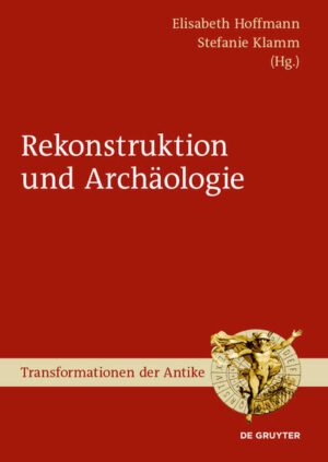 Archäologie und Rekonstruktion | Elisabeth Hoffmann, Stefanie Klamm