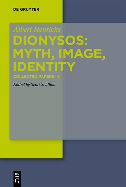 Albert Henrichs: Collected Papers / Dionysos: Myth, Image, Identity | Albert Henrichs