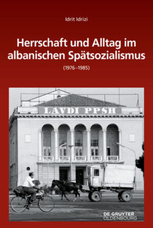 Herrschaft und Alltag im albanischen Spätsozialismus (1976-1985) | Bundesamt für magische Wesen