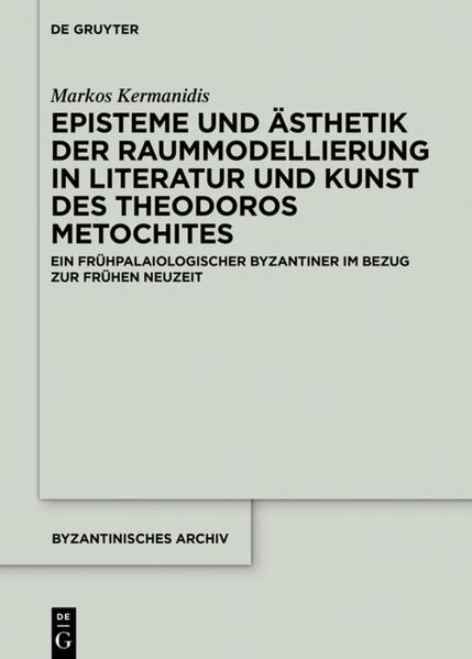 Episteme und Ästhetik der Raummodellierung in Literatur und Kunst des Theodoros Metochites | Bundesamt für magische Wesen