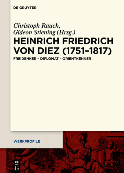 Heinrich Friedrich von Diez (1751-1817): Freidenker - Diplomat - Orientkenner | Christoph Rauch, Gideon Stiening