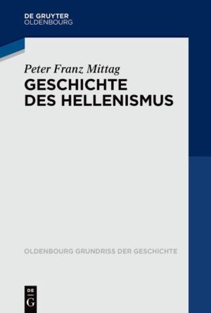 Geschichte des Hellenismus | Peter Franz Mittag
