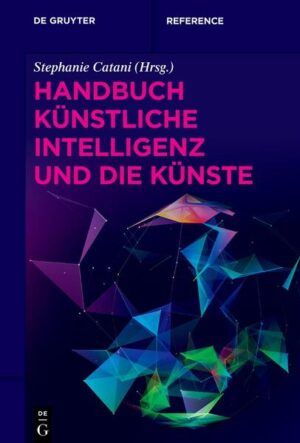 Handbuch Künstliche Intelligenz und die Künste | Stephanie Catani