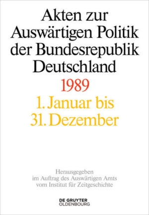 Akten zur Auswärtigen Politik der Bundesrepublik Deutschland: Akten zur Auswärtigen Politik der Bundesrepublik Deutschland 1989 | Bundesamt für magische Wesen