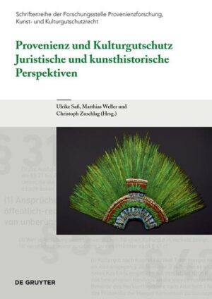 Provenienz und Kulturgutschutz | Ulrike Saß, Matthias Weller, Christoph Zuschlag