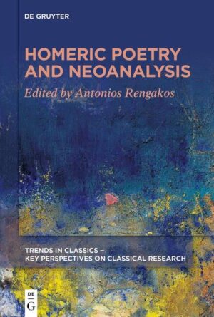 Homeric Poetry and Neoanalysis | Antonios Rengakos