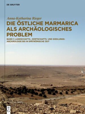 Die östliche Marmarica als archäologisches Problem | Anna-Katharina Rieger