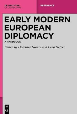 Early Modern European Diplomacy | Dorothée Goetze, Lena Oetzel